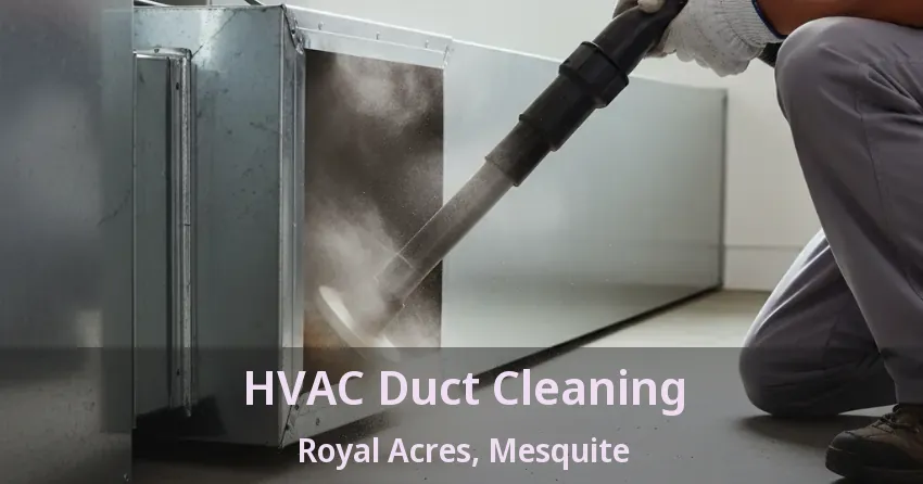 HVAC Duct Cleaning Royal Acres, Mesquite - TX HVAC Duct Cleaning Royal Acres, Mesquite - TX