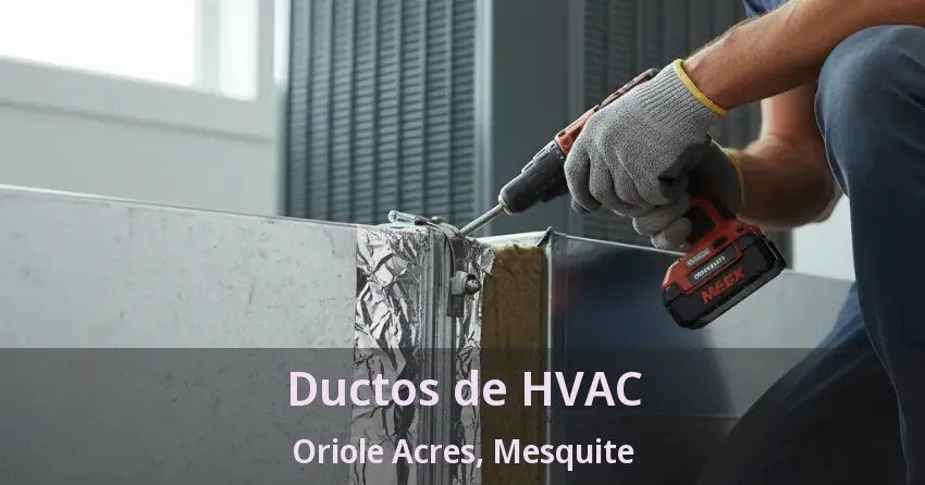 Ductos de HVAC Oriole Acres, Mesquite - TX