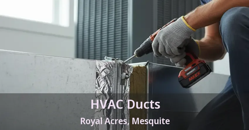 HVAC Ducts Royal Acres, Mesquite - TX