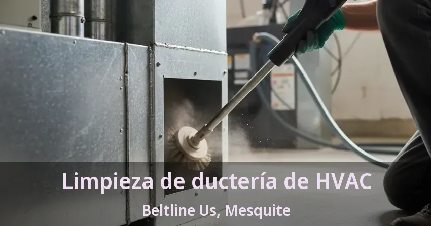 Limpieza de ductería de HVAC Beltline Us, Mesquite - TX