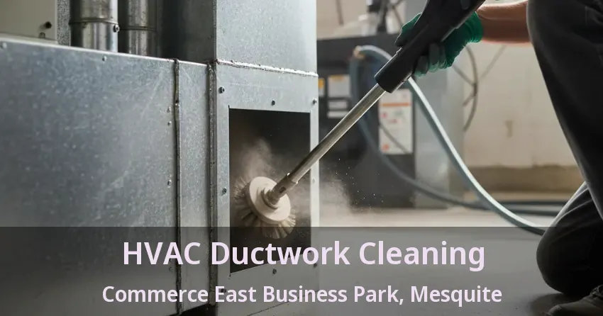 HVAC Ductwork Cleaning Commerce East Business Park, Mesquite - TX