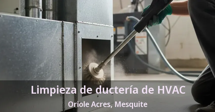 Limpieza de ductería de HVAC Oriole Acres, Mesquite - TX Limpieza de ductería de HVAC Oriole Acres, Mesquite - TX