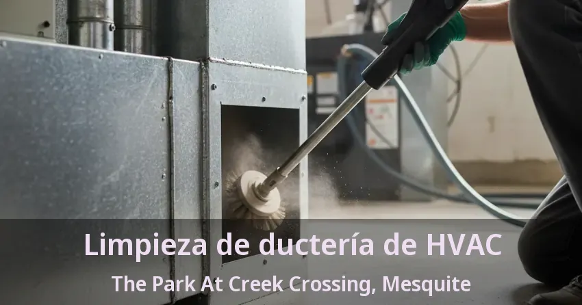 Limpieza de ductería de HVAC The Park At Creek Crossing, Mesquite - TX