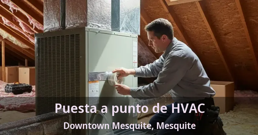 Puesta a punto de HVAC Downtown Mesquite, Mesquite - TX Puesta a punto de HVAC Downtown Mesquite, Mesquite - TX