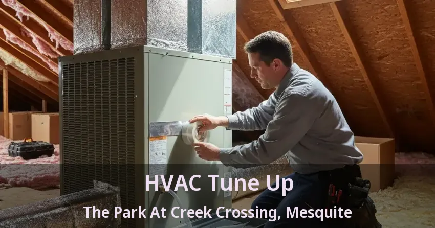 HVAC Tune Up The Park At Creek Crossing, Mesquite - TX HVAC Tune Up The Park At Creek Crossing, Mesquite - TX