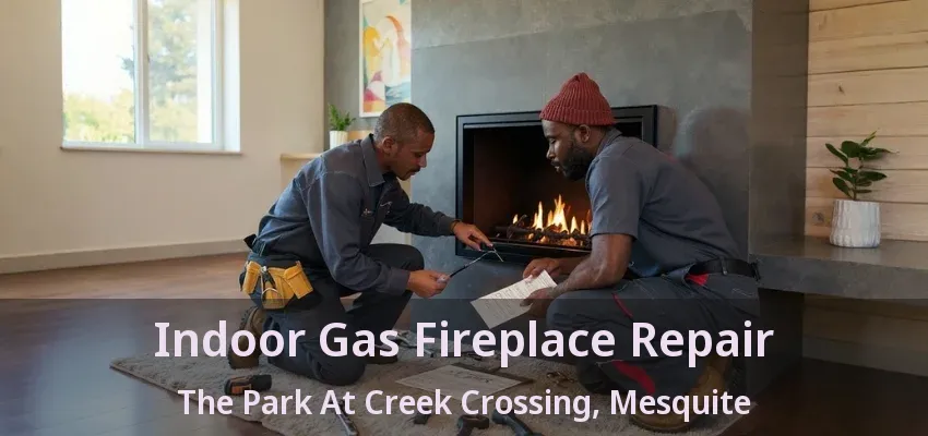 Indoor Gas Fireplace Repair The Park At Creek Crossing, Mesquite - TX