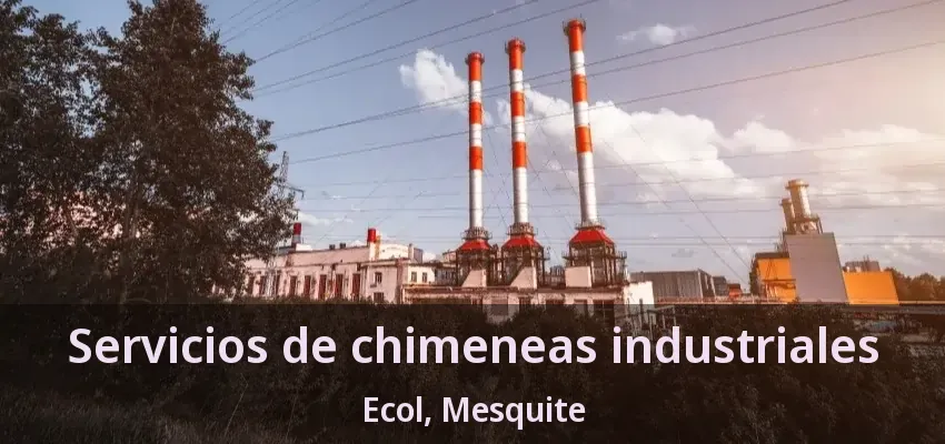 Servicios de chimeneas industriales Ecol, Mesquite - TX Servicios de chimeneas industriales Ecol, Mesquite - TX