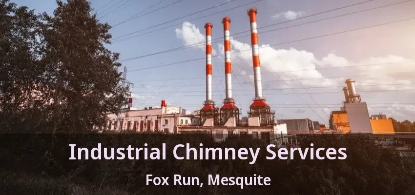 Industrial Chimney Services Fox Run, Mesquite - TX