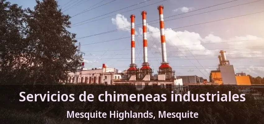 Servicios de chimeneas industriales Mesquite Highlands, Mesquite - TX Servicios de chimeneas industriales Mesquite Highlands, Mesquite - TX
