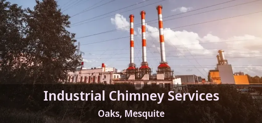 Industrial Chimney Services Oaks, Mesquite - TX