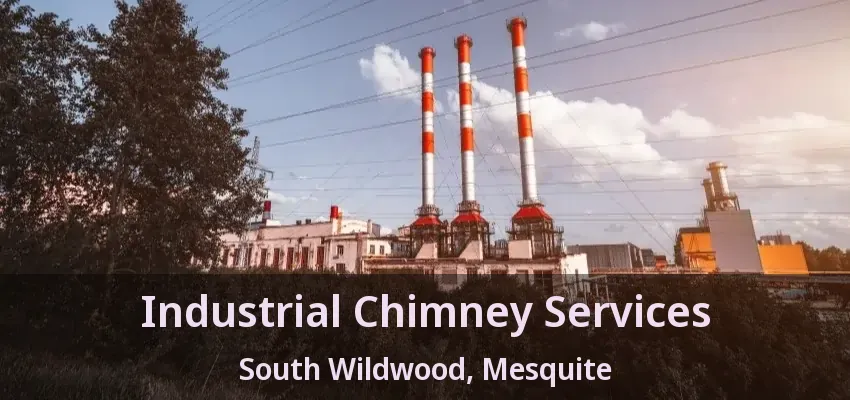 Industrial Chimney Services South Wildwood, Mesquite - TX