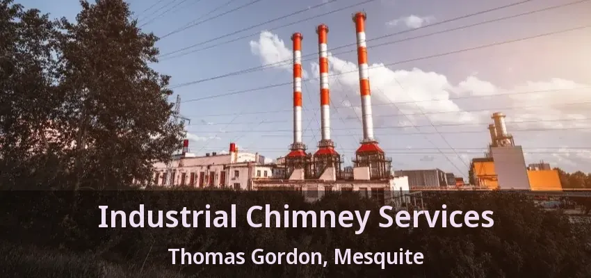 Industrial Chimney Services Thomas Gordon, Mesquite - TX