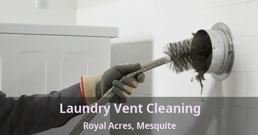 Laundry Vent Cleaning Royal Acres, Mesquite - TX