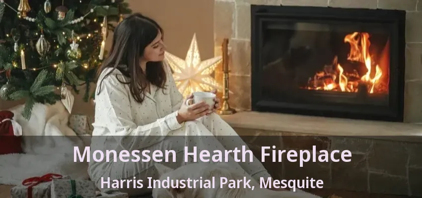 Monessen Hearth Fireplace Harris Industrial Park, Mesquite - TX