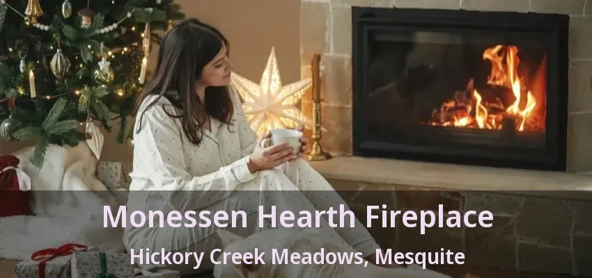 Monessen Hearth Fireplace Hickory Creek Meadows, Mesquite - TX