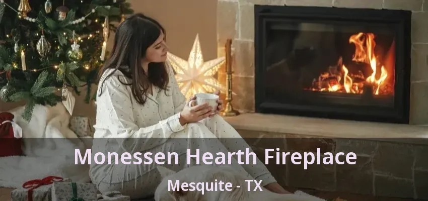 Monessen Hearth Fireplace Mesquite - TX