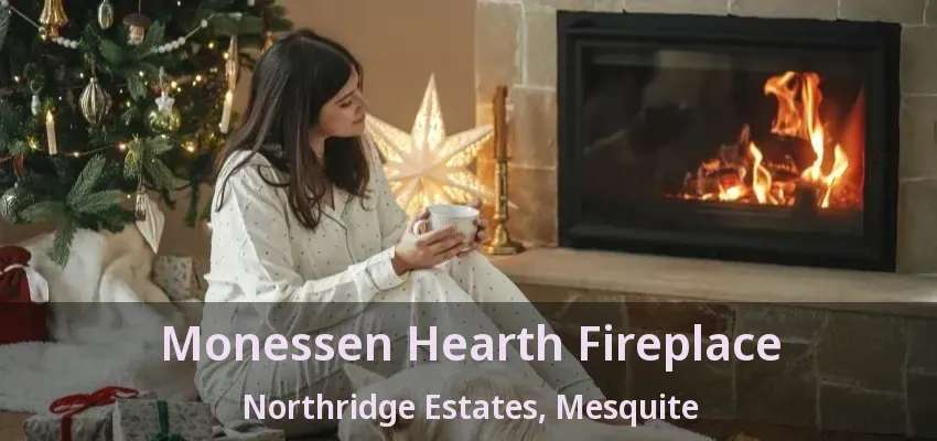 Monessen Hearth Fireplace Northridge Estates, Mesquite - TX