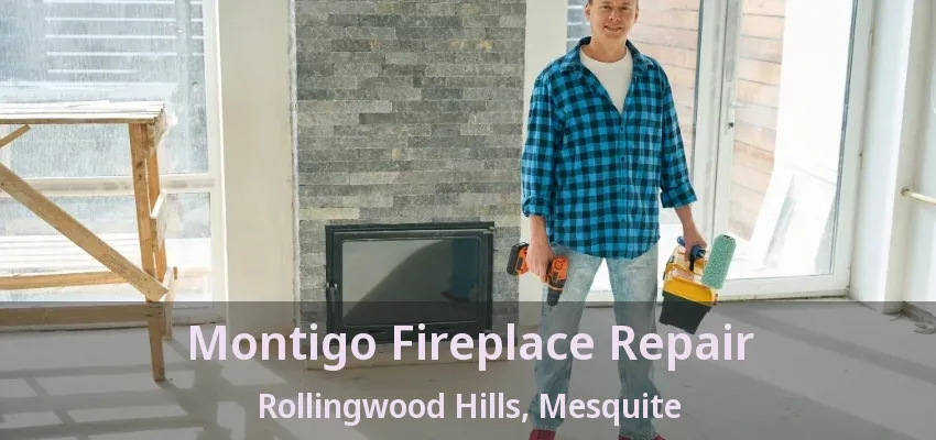 Montigo Fireplace Repair Rollingwood Hills, Mesquite - TX