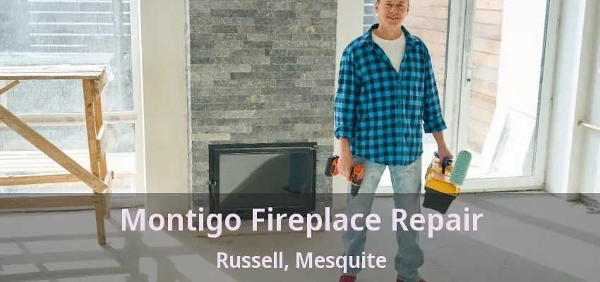 Montigo Fireplace Repair Russell, Mesquite - TX