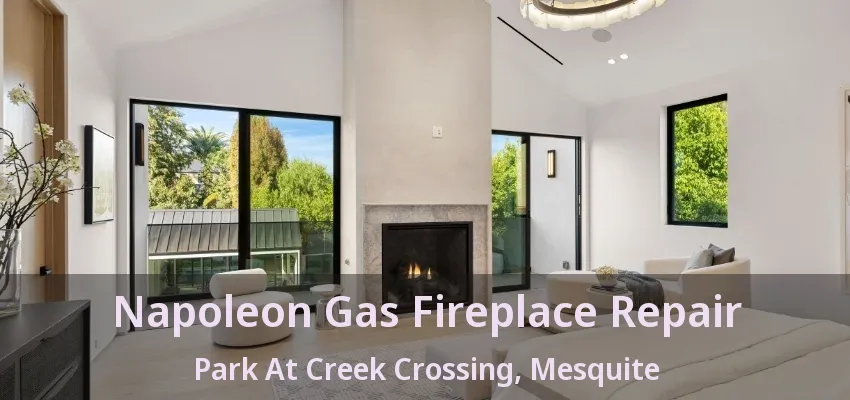 Napoleon Gas Fireplace Repair Park At Creek Crossing, Mesquite - TX