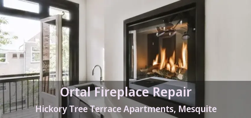 Ortal Fireplace Repair Hickory Tree Terrace Apartments, Mesquite - TX