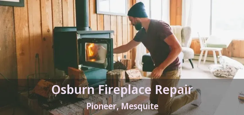 Osburn Fireplace Repair Pioneer, Mesquite - TX