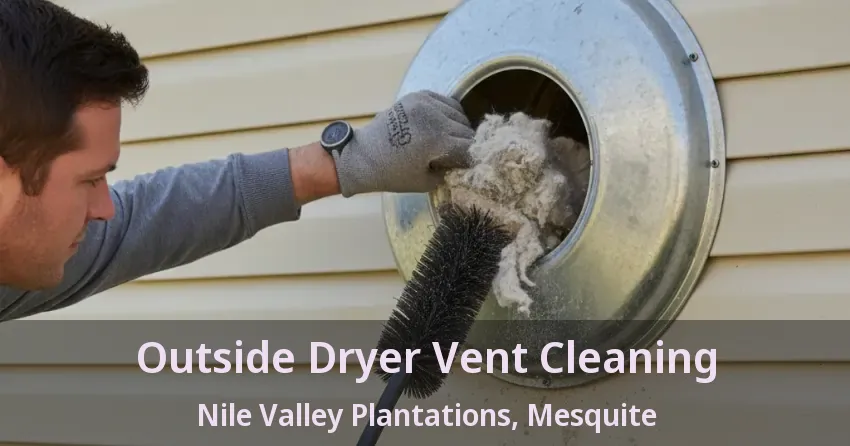 Outside Dryer Vent Cleaning Nile Valley Plantations, Mesquite - TX Outside Dryer Vent Cleaning Nile Valley Plantations, Mesquite - TX