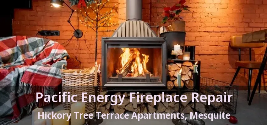 Pacific Energy Fireplace Repair Hickory Tree Terrace Apartments, Mesquite - TX