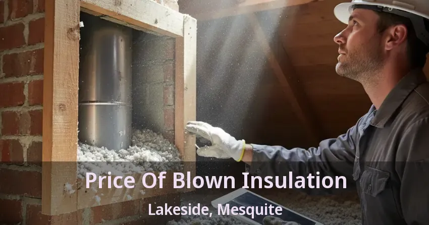 Price Of Blown Insulation Lakeside, Mesquite - TX Price Of Blown Insulation Lakeside, Mesquite - TX