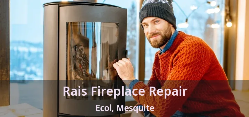 Rais Fireplace Repair Ecol, Mesquite - TX