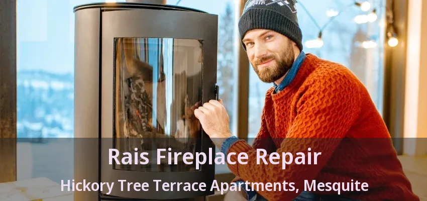 Rais Fireplace Repair Hickory Tree Terrace Apartments, Mesquite - TX