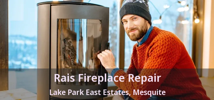 Rais Fireplace Repair Lake Park East Estates, Mesquite - TX