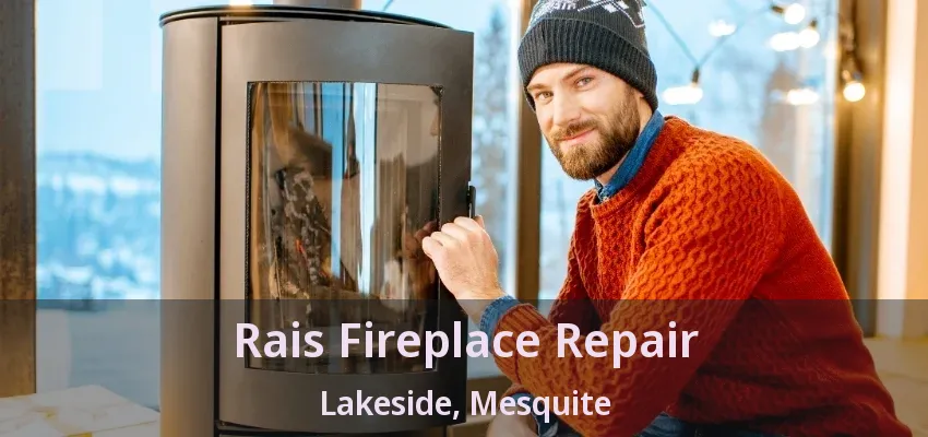 Rais Fireplace Repair Lakeside, Mesquite - TX