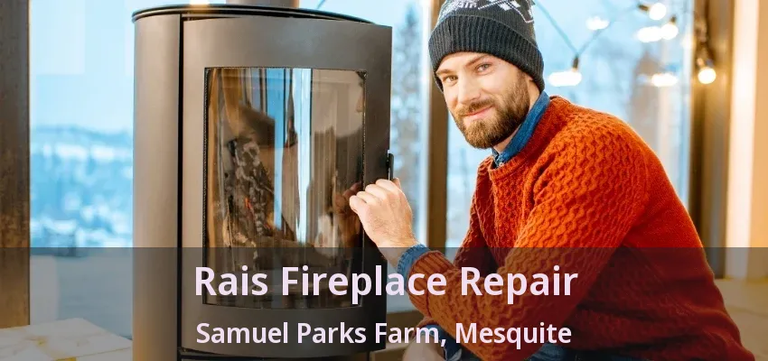 Rais Fireplace Repair Samuel Parks Farm, Mesquite - TX