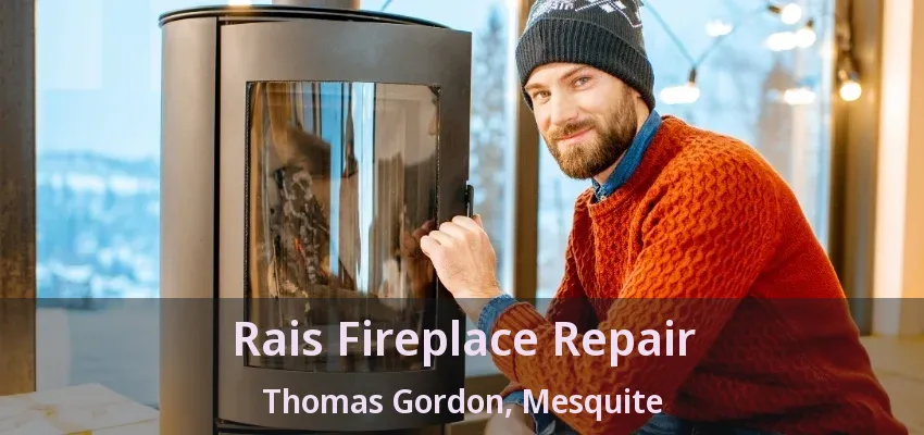 Rais Fireplace Repair Thomas Gordon, Mesquite - TX