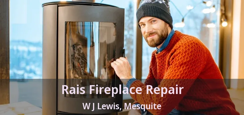 Rais Fireplace Repair W J Lewis, Mesquite - TX