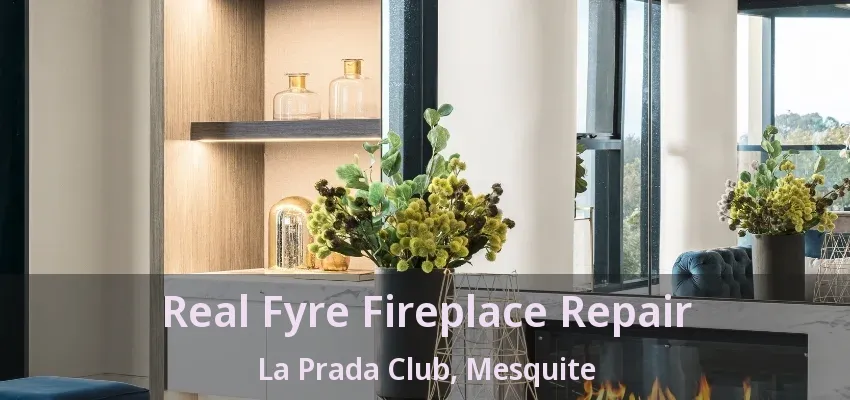 Real Fyre Fireplace Repair La Prada Club, Mesquite - TX