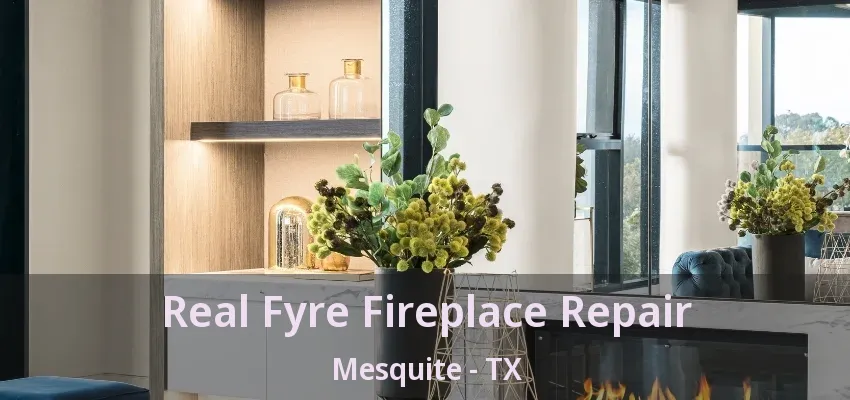 Real Fyre Fireplace Repair Mesquite - TX