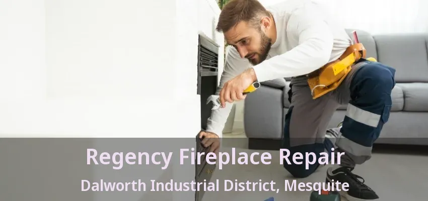 Regency Fireplace Repair Dalworth Industrial District, Mesquite - TX