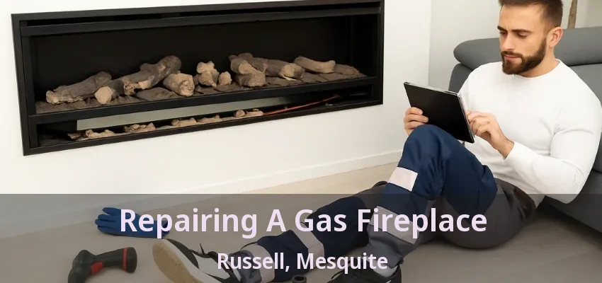 Repairing A Gas Fireplace Russell, Mesquite - TX