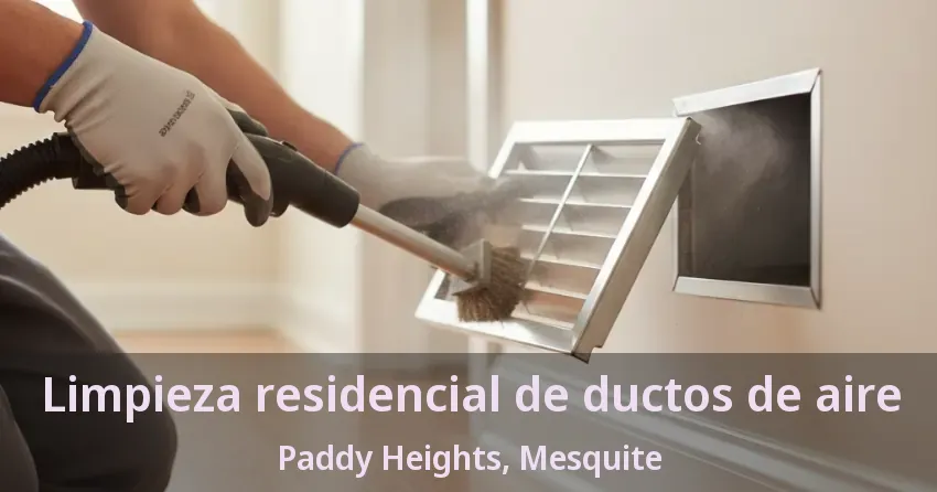 Limpieza residencial de ductos de aire Paddy Heights, Mesquite - TX