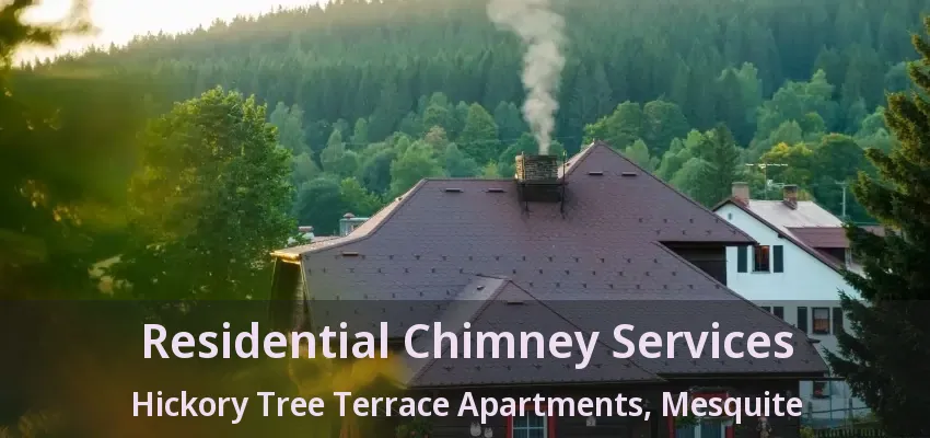 Residential Chimney Services Hickory Tree Terrace Apartments, Mesquite - TX