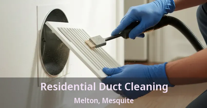 Residential Duct Cleaning Melton, Mesquite - TX