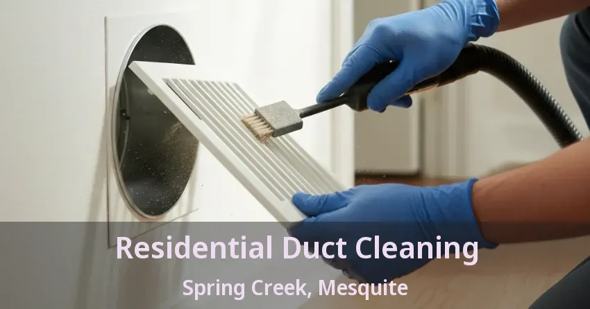 Residential Duct Cleaning Spring Creek, Mesquite - TX Residential Duct Cleaning Spring Creek, Mesquite - TX