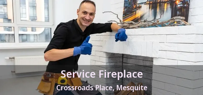 Service Fireplace Crossroads Place, Mesquite - TX