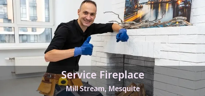 Service Fireplace Mill Stream, Mesquite - TX
