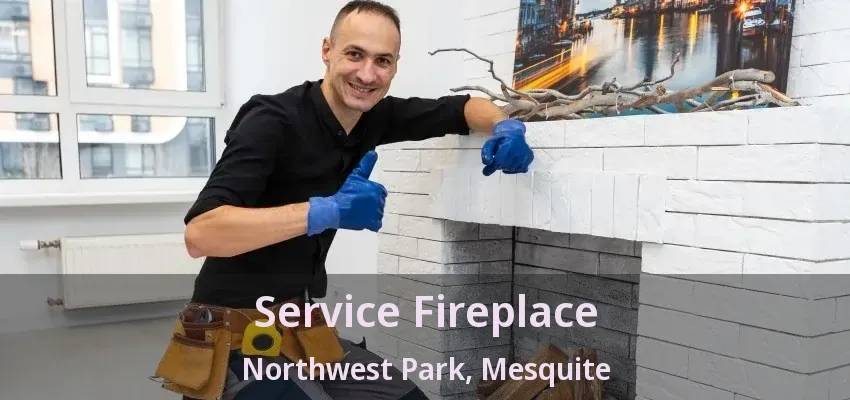 Service Fireplace Northwest Park, Mesquite - TX