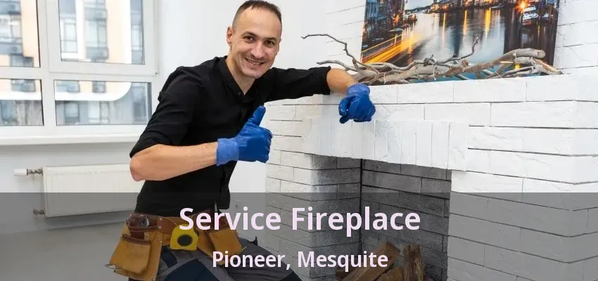 Service Fireplace Pioneer, Mesquite - TX
