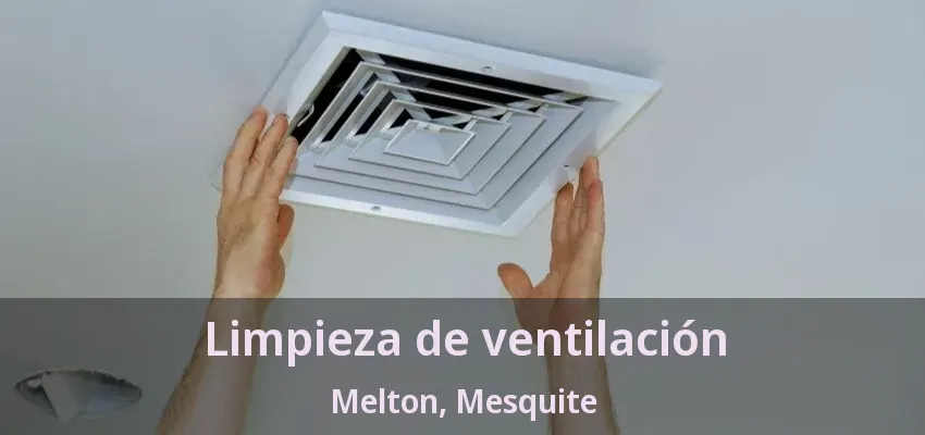 Limpieza de ventilación Melton, Mesquite - TX