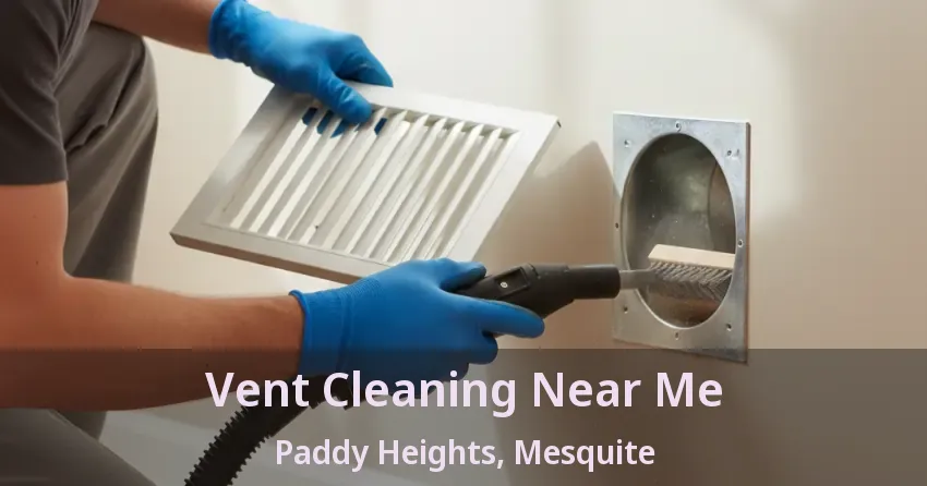 Vent Cleaning Near Me Paddy Heights, Mesquite - TX